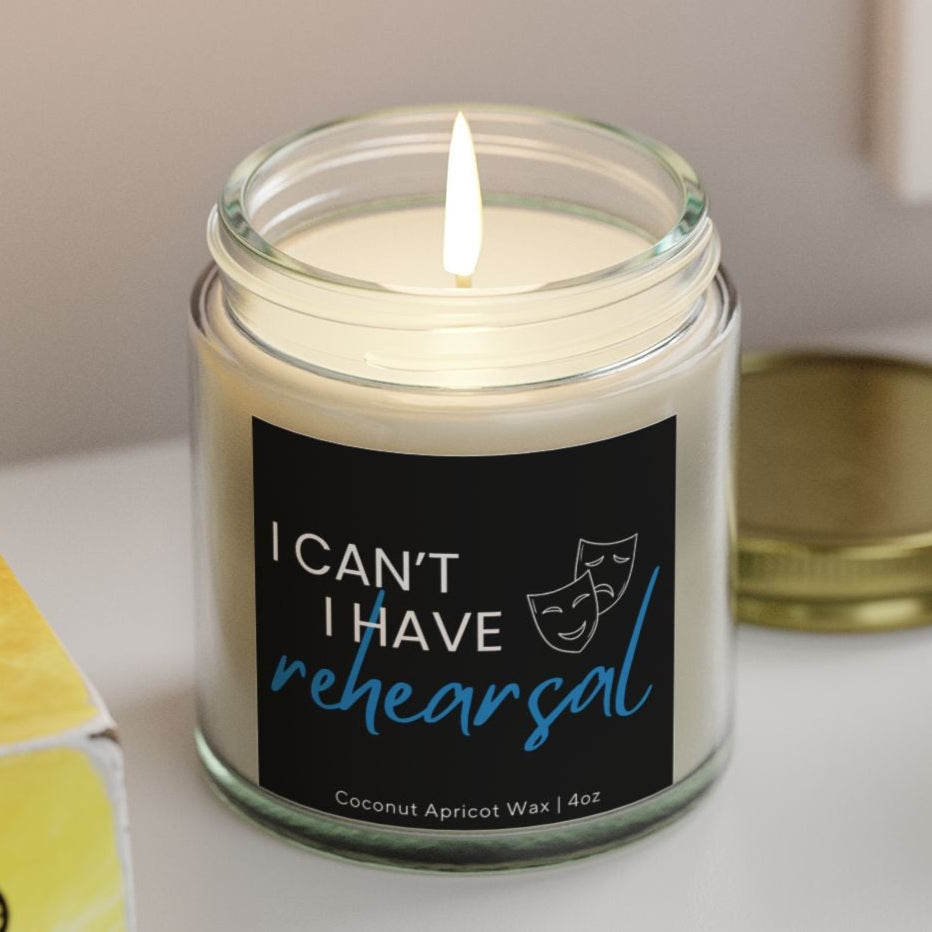 I Can't I Have Rehearsal Candle - Theater Scented Candle - Musicals Gift - Drama Candle - Plays Gift - Theater Lover -  Theater Present