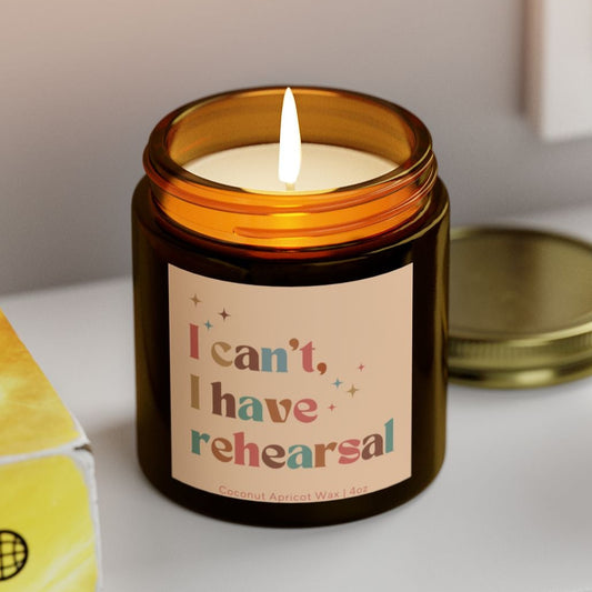 I Can't I Have Rehearsal Candle - Drama Scented Candle - Theater Candle - Musicals Candle - Gift for Drama Lover - Plays Candle