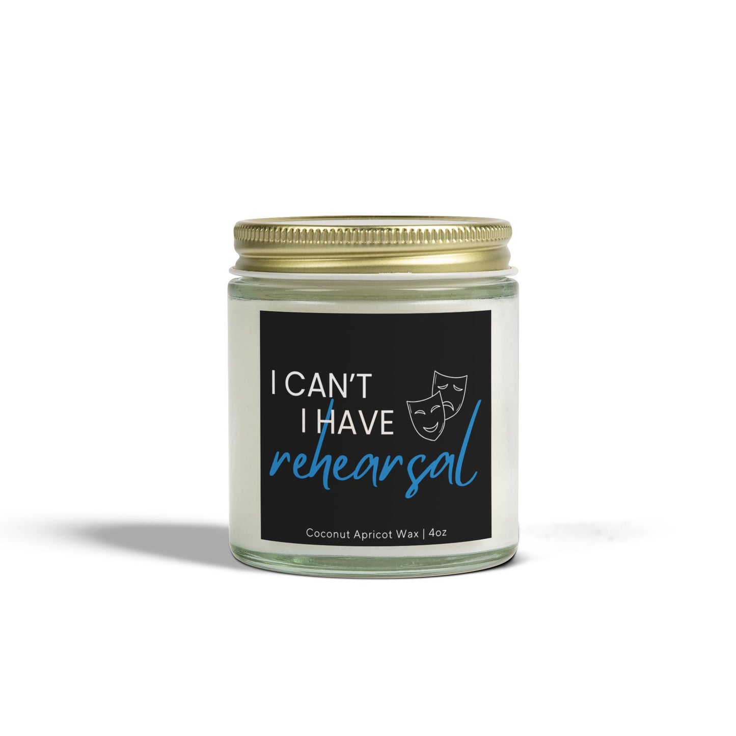 I Can't I Have Rehearsal Candle - Theater Scented Candle - Musicals Gift - Drama Candle - Plays Gift - Theater Lover -  Theater Present