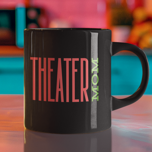 Theater Mom Mug, Musical Drama Coffee Cup, Theater Parent Gift, Stage Mom Mug