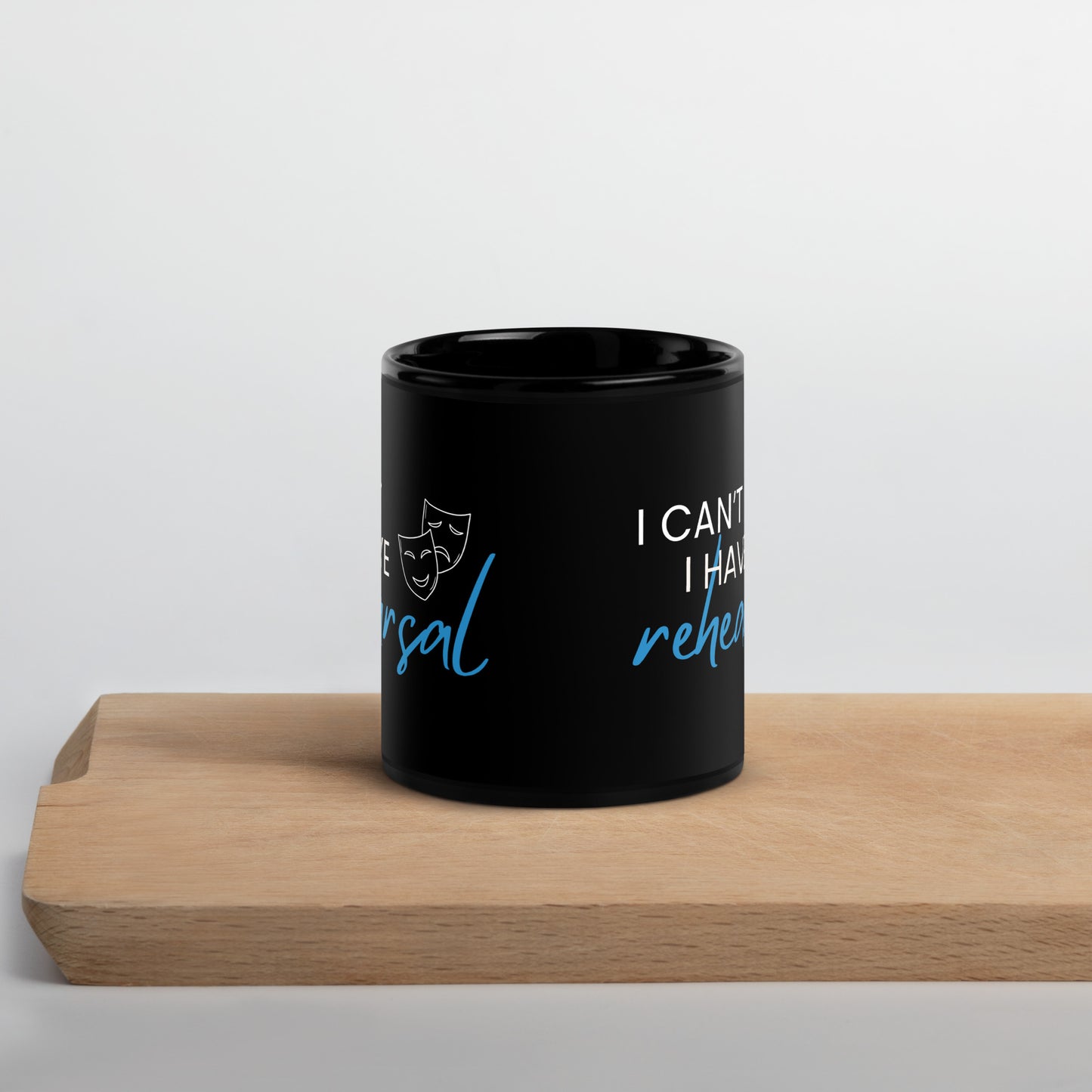 Actor Coffee Mug, 'I Can't I Have Rehearsal', Theater Mug, Musical Coffee Mug