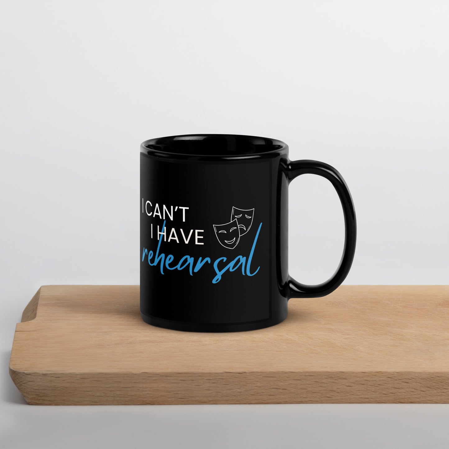 Actor Coffee Mug, 'I Can't I Have Rehearsal', Theater Mug, Musical Coffee Mug