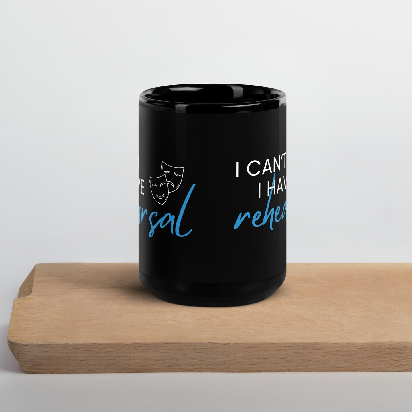 Actor Coffee Mug, 'I Can't I Have Rehearsal', Theater Mug, Musical Coffee Mug