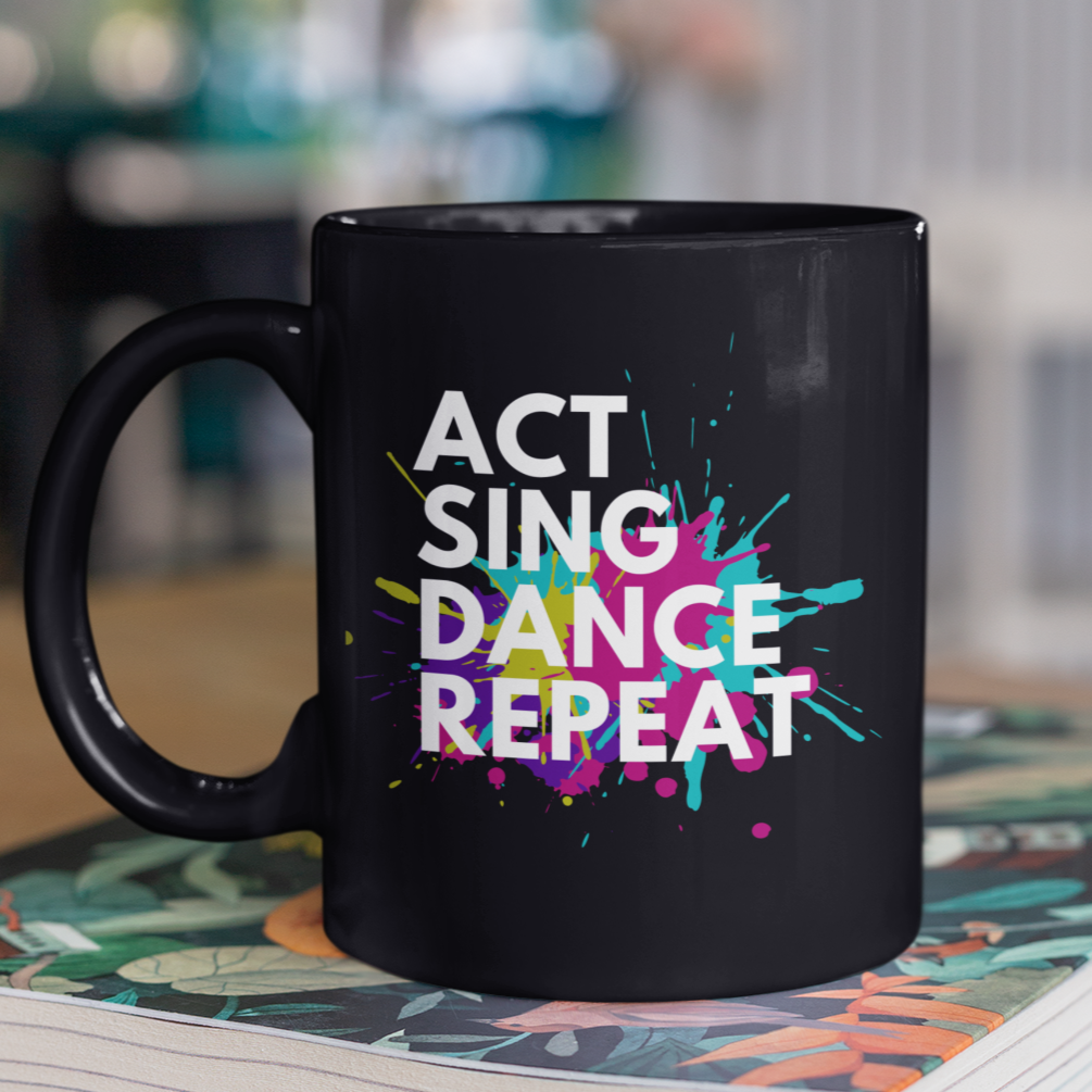 Theater Lover Mug, 'Act Sing Dance Repeat' Black Glossy Mug, Drama & Musicals Coffee Cup, Theater Student Gift