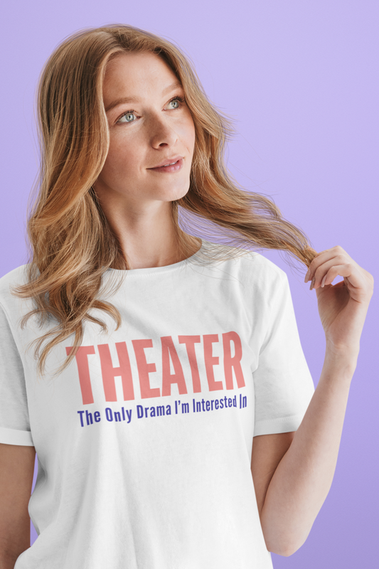 Musical Theater T-Shirt, Drama Tee, Play Rehearsal Gift Shirt, Funny Theater Drama T-Shirt, Play Rehearsal Tee, Acting Gift Shirt