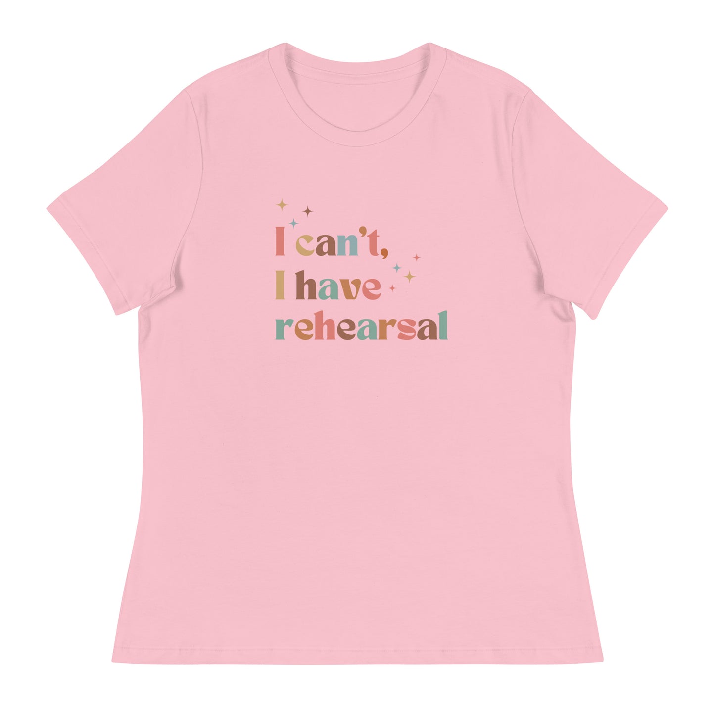 'I Can't I Have Rehearsal' Rebel Women's Tee, Theater Gift, Drama Shirt, Musicals Shirt, Student Apparel